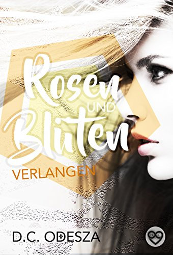 Rosen und Blüten: Verlangen (Spiegel und Scherben 3)