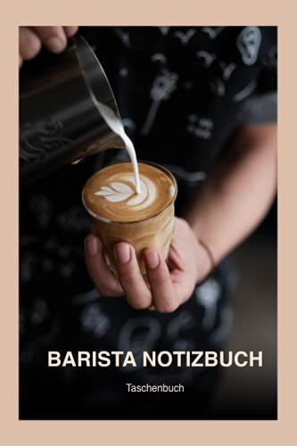 Barista Notizbuch, Buch zum Eintragen der Kaffeebohnen als Barista Zubehör | 100 Seiten | Mit praktischen Kategorien: Dein praktischer Begleiter zum Festhalten deiner Kaffeeergebnisse