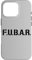 AKRONYM FUBAR F.U.B.A.R. Hülle für iPhone 16 Pro