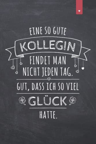 Eine so gute Kollegin findet man nicht jeden Tag: Liebevoll gestaltetes Notizbuch im DIN A5 Format für die Arbeitskollegin | 120 Seiten liniert | ... | Abschiedsgeschenk Kollegin Jobwechsel