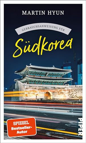 Gebrauchsanweisung für Südkorea: Aktualisierte Neuausgabe 2024. Von K-Pop bis Kimchi: spannender Reisebericht mit Insidertipps