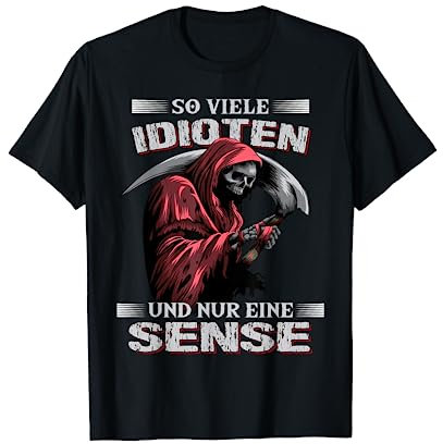 So viele Idioten und nur eine Sense Sarkasmus Reaper T-Shirt