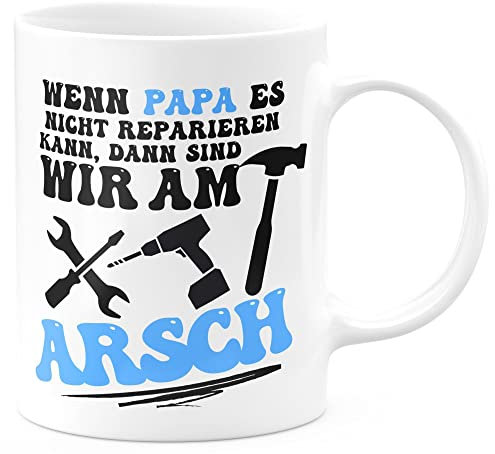 FunTasstic Tasse Wenn Papa es nicht reparieren kann, dann sind wir am Arsch. - für Vatertag Kaffeebecher beidseitig bedruckt Büro, Farbe:weiss, Größe:330 ml