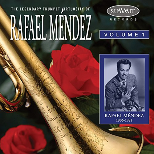 Legendary Trumpet Virtuosity of Rafael Mendez, Vol. 1