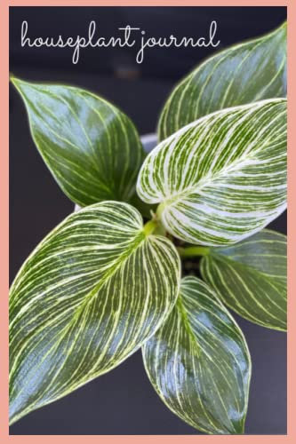 Houseplant Journal: A journal to help you keep track of your plant babies.