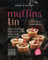 Sweet & Savory Muffin Tin Surprises: Great-Tasting Meals You Can Bake in a Muffin Tin (Magical Muffin Adventures)