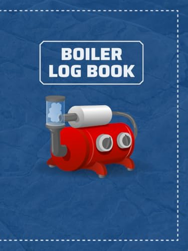 Boiler Operator Log Book: Daily Checklist and Maintenance Record for Steam Boiler Inspections and Operations – Perfect Gift for Engineers and ... Log Book for Engineers and Operators