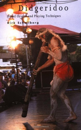 Didgeridoo: Ritual Origins and Playing Techniques by Dirk Schellberg (1995-12-12)