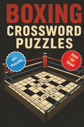 Boxing Crosswords Puzzles: “Test Your Knowledge of Boxing Legends, Famous Fights, and Classic Styles with 50+ Crossword Puzzles”