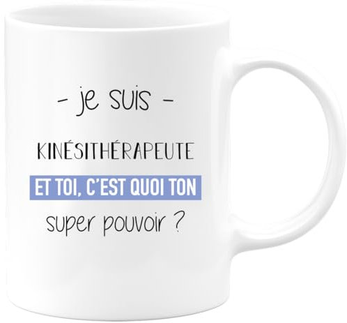 quotedazur - Mug Je Suis Kinesitherapeute Et Toi C'est Quoi Ton Super Pouvoir - Blanc/Céramique