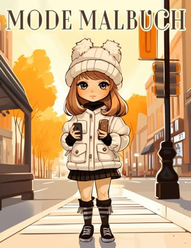Mode Malbuch: Modedesign-Malvorlagen mit niedlichen Designs, lustigen Modeideen und frischen Styles für Mädchen ab 6-12 Jahren, Teenager und Kinder ... Schönes kreatives Geschenk für Mädchen