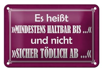 Femer Blechschild Spruch 12x18 cm mindestens haltbar bis nicht sicherlich tödlich ab