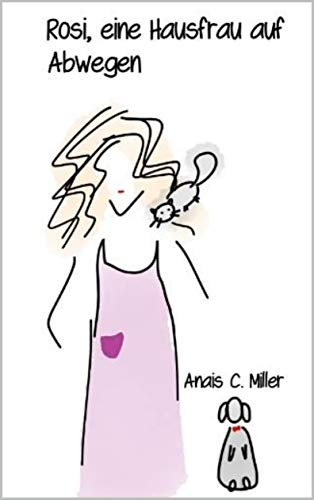 Rosi, eine Hausfrau auf Abwegen: wenn die innere Uhr plötzlich tickt ...