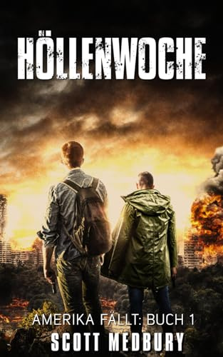 Höllenwoche: Ein postapokalyptischer Thriller (Amerika fällt, Band 1)