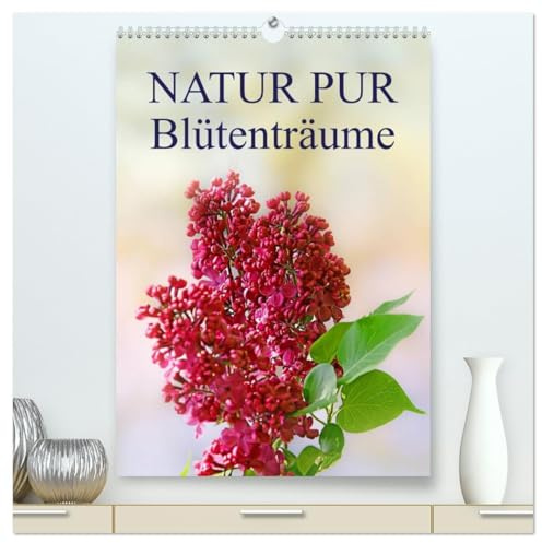 NATUR PUR Blütenträume (hochwertiger Premium Wandkalender 2026 DIN A2 hoch), Kunstdruck in Hochglanz: Wunderschöne Blüten im Wechsel der Jahreszeiten, ... in zauberhaften Fotografien (CALVENDO Natur)