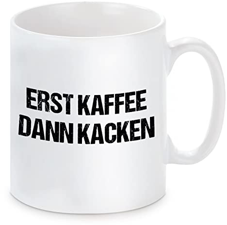 Herzbotschaft Tasse mit Motiv - ERST Kaffee DANN KACKEN - Schriftzug