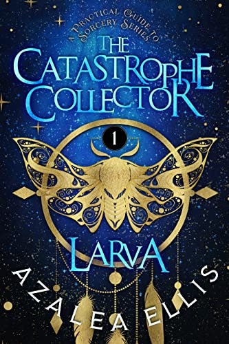 Larva: Accidental Vigilante | A Practical Guide to Sorcery Series (The Catastrophe Collector Book 1) (English Edition)