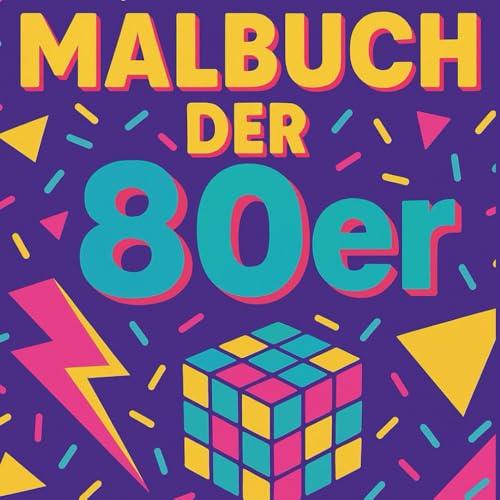 80er Jahre Malbuch, das 80er Malbuch: Süssigkeiten der 80, Klamotten und Gegenstände, Filme