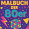 80er Jahre Malbuch, das 80er Malbuch: Süssigkeiten der 80, Klamotten und Gegenstände, Filme