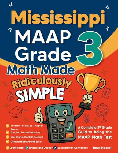 Mississippi MAAP Grade 3 Math Made Ridiculously Simple: A Comprehensive 3rd Grade Guide to Acing MAAP Math Test