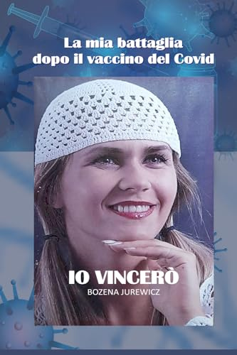 La mia battaglia. Io vincerò: La mia esperienza, la mia battaglia per sopravvivere. Finche siamo vivi c'è sempre una scelta. L'amore per sé e per la vita,bisogna amarsi per vivere
