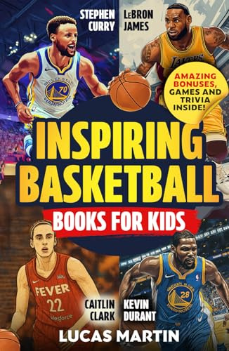 Inspiring Basketball Books For Kids: Stephen Curry, LeBron James, Caitlin Clark and Kevin Durant: Discover Amazing Facts and Games to Boost Confidence, Resilience and Mental Strength.