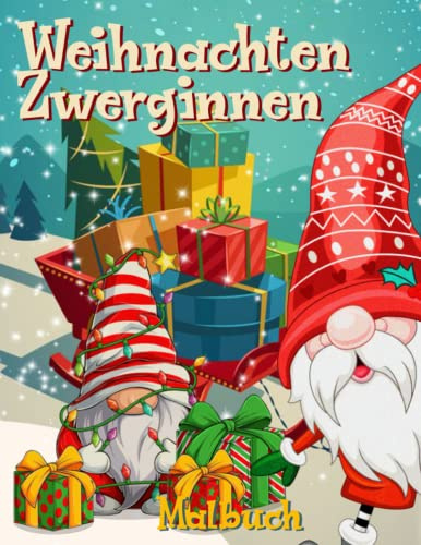 Weihnachten Zwerginnen Malbuch: 30 Schöne Weihnachten, gnom, niedliche und skurrile Malseiten, Country Winter Stress abbauen und entspannen ( Weihnachtsmalbuch) (German Edition)
