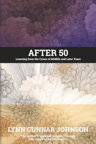 After 50: Learning from the Crises of Midlife and Later Years