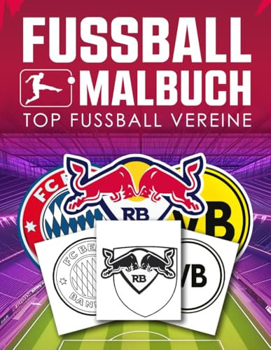 Fussball Malbuch Top Vereine Wappen: Gestalte und Farbe Fußball-Logos in Diesem Ausmalbuch für Kinder und Erwachsene | Ein einzigartiges Fussball Geschenke für Jungen