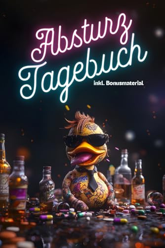 Absturz Tagebuch: Deine Nächte verdienen es unvergessen zu bleiben!!! Das definitiv andere Party-Tagebuch - bunt und frech