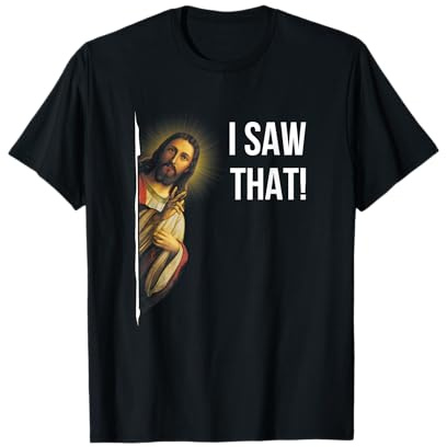 Quote Jesus Meme I Saw That Christian Funny T-Shirt