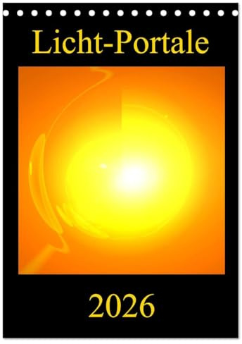 Licht-Portale (Tischkalender 2026 DIN A5 hoch), CALVENDO Monatskalender: Farbenprächtige und motivationsfördernde Energie-Kunst-Bilder (CALVENDO Gesundheit)