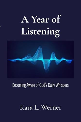A Year of Listening: Becoming Aware of God's Daily Whispers