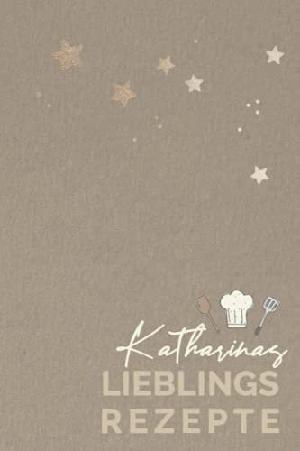 Katharinas Lieblingsrezepte: KATHARINA - Personalisiertes Kochbuch bzw. Rezeptbuch zum Selberschreiben,6 x 9 Zoll Pocket Format mit Personalisierbarem ... Rezeptbücher mit Namen zum Selberschreiben)