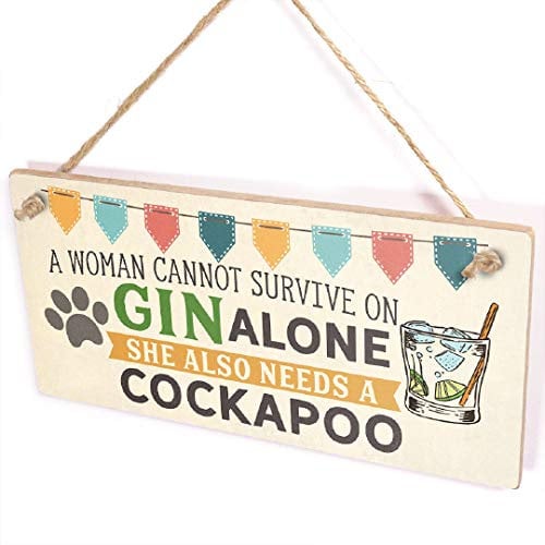 A Woman Cannot Survive On Gin Alone She Also Needs A Cockapoo - Dogs & Gin Sign