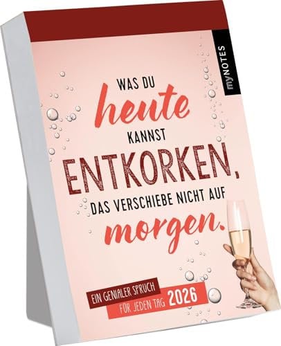 Abreißkalender Was du heute kannst entkorken, das verschiebe nicht auf morgen. 2026: Trendiger Abreißkalender mit 365 bösen Sprüchen, zum Aufstellen