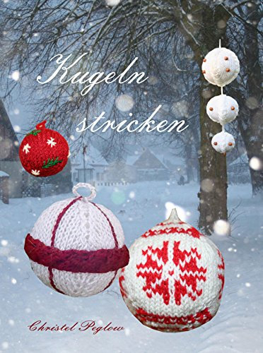 Kugeln stricken: Stricken Sie sich Weihnachtszauber