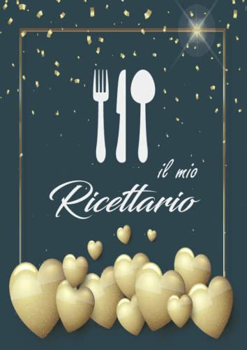 Il mio ricettario: Quaderno per ricette per annotare fino a 99 preparazioni