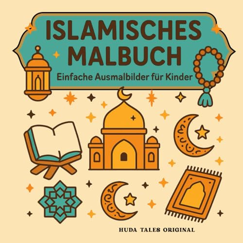 Islamisches Malbuch - Einfache Ausmalbilder für Kinder - Huda Tales Original: Spaß für Erwachsene, Kinder, Männer und Frauen. Einfache islamische ... dicke Linien, Geschenkidee Eid, Bayram