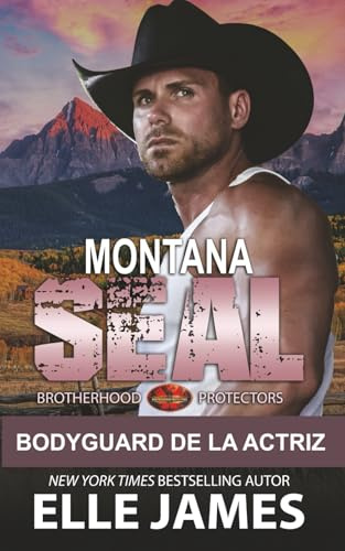 Montana SEAL: BODYGUARD DE LA ACTRIZ: 1 (Brotherhood Protectors (Española))