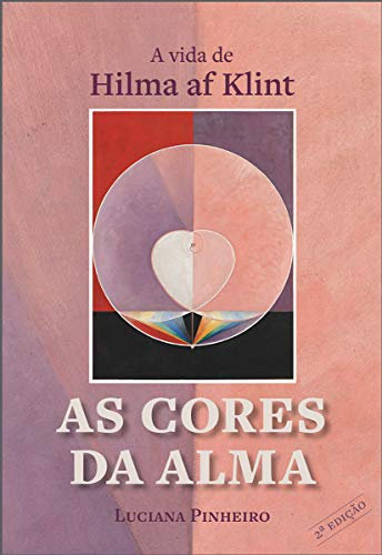 As Cores da Alma: a Vida de Hilma af Klint (Portuguese Edition)