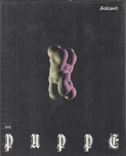 Die Puppe. - Inhalt: 1. Die Puppe. 2. Die Spiele der Puppe ( Mit Prosagedichten von Paul Eluard ). 3. Die Anatomie des Bildes ( Kleine Anatomie des körperlichen Unbewussten oder die Anatomie des