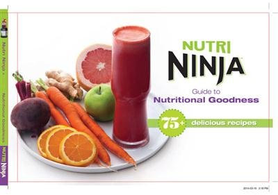 Nutri Ninja Guide To Nutritional Goodness 75+ Delicious Recipes