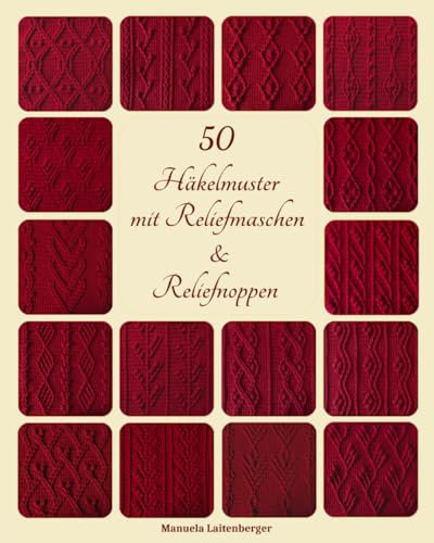 50 Häkelmuster mit Reliefmaschen & Reliefnoppen