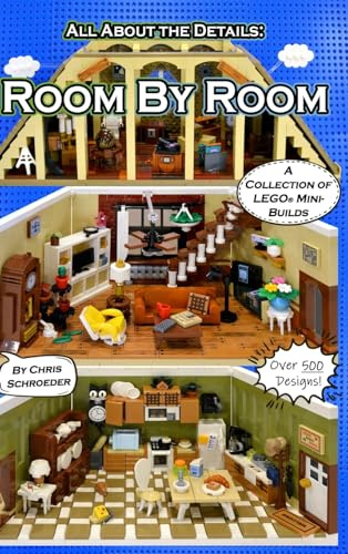 All About the Details: Room By Room: A Collection of LEGO® Mini-Builds