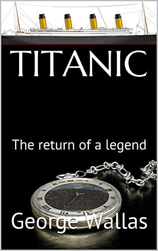 TITANIC: The return of a legend (French Edition)