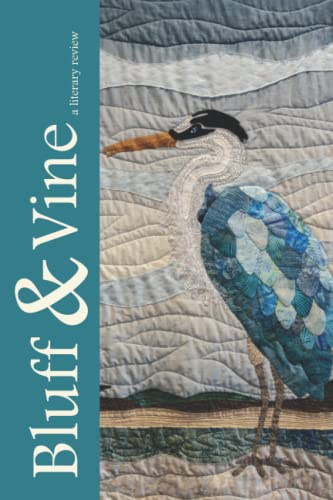 Bluff & Vine: Issue Six: A Literary Review: 6 (Bluff & Vine: A Literary Review)