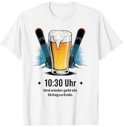 10:30 UHR UND WIEDER GEHT EIN SKITAG ZU ENDE. APRÉS SKI BIER T-Shirt