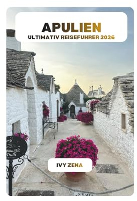 APULIEN ULTIMATIV REISEFÜHRER 2026