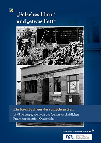 Falsches Hirn und etwas Fett: Ein Kochbuch aus der schlechten Zeit 1948 herausgegeben von der Genossenschaftlichen Frauenorganisation Österreichs
